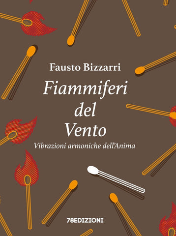 Fausto Bizzarri - Fiammiferi del vento - 78edizioni